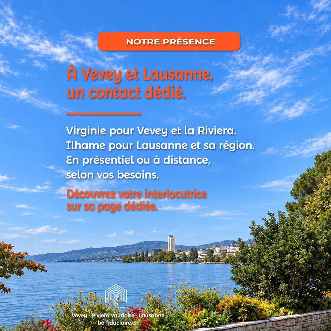 Vevey et Lausanne : un contact dédié dans chaque région.