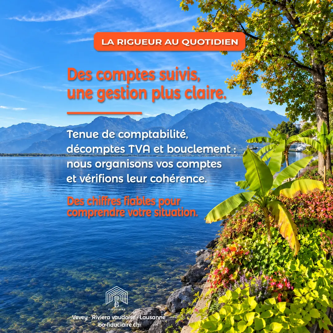 La rigueur au quotidien : tenue de comptabilité, décomptes TVA et bouclement.